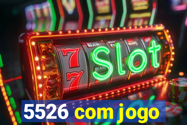 5526 com jogo